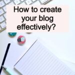 How to create your blog effectively