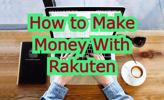 How to make extra income with Rakuten 