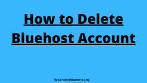 How to Delete Bluehost Account