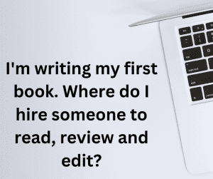 Where do You hire someone to read, review and edit for your first book