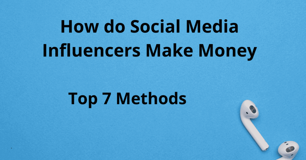 How do social media influencers make money