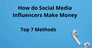 How do social media influencers make money