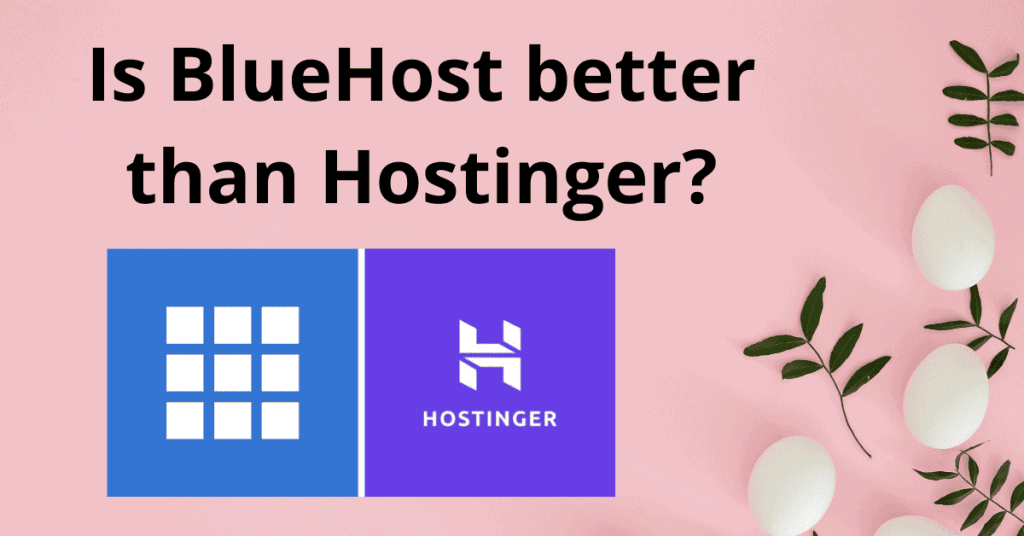 Is BlueHost better than Hostinger