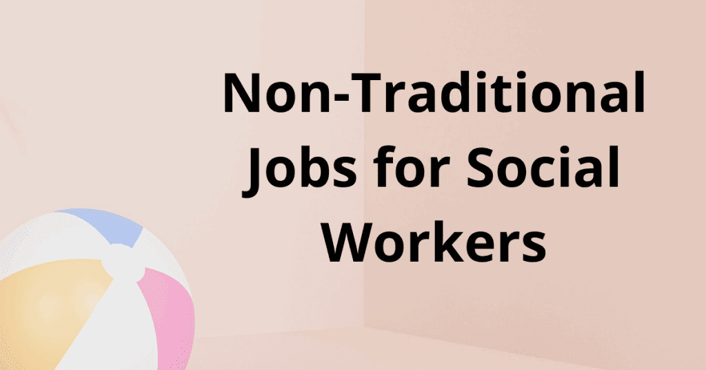 Non-traditional jobs for social workers