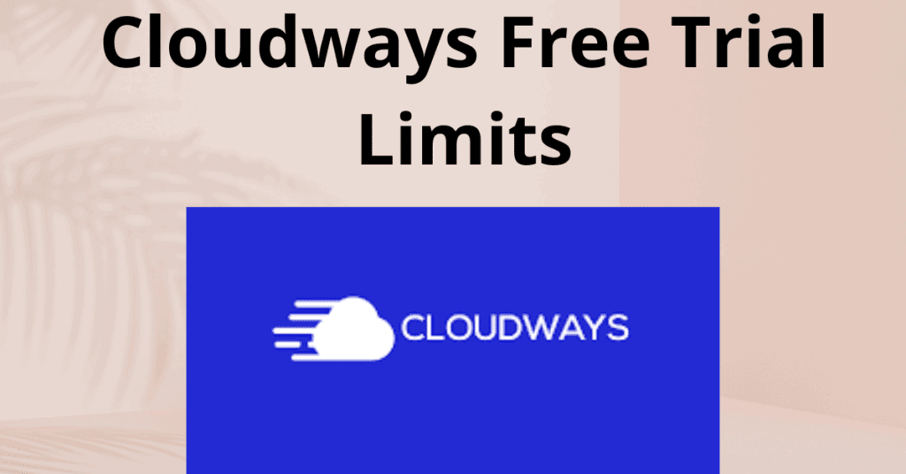 Cloudways Free Trial Limits