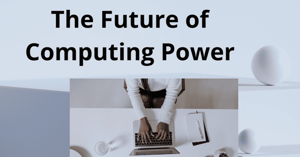 The Future of Computing Power