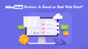 MilesWeb Review: A Good or Bad Web Host