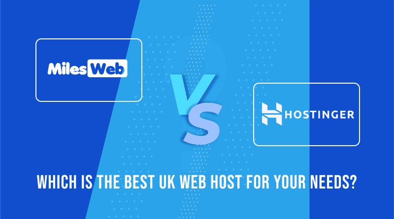 MilesWeb vs Hostinger_ Which Is the Best UK web Host for Your Needs