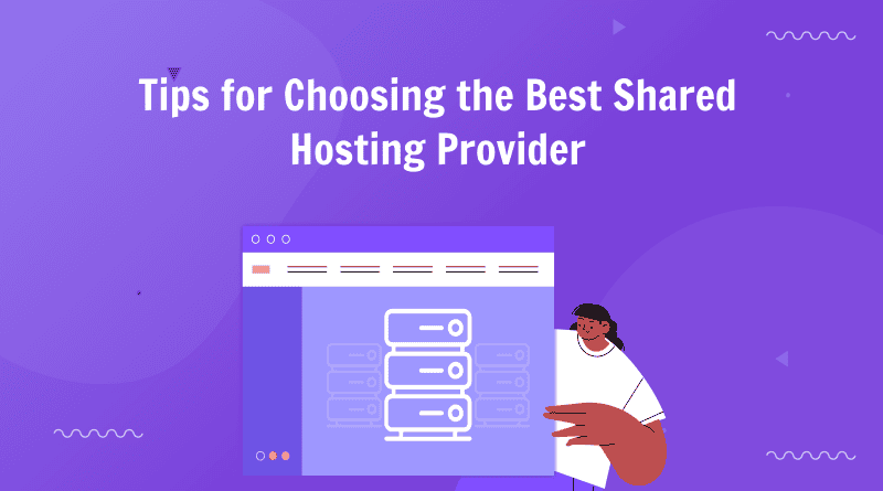 Tips for Choosing the Best Shared Hosting Provider
