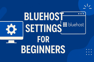 Bluehost Settings for Beginners
